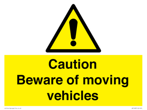 Caution Beware moving vehicles